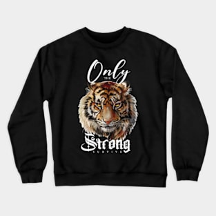 Only The Strong Survive Crewneck Sweatshirt